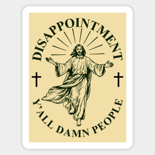 Disappointment Ya’ll Damn People Sticker